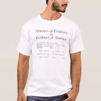 Absence of Evidence is Evidence of Absence shirt